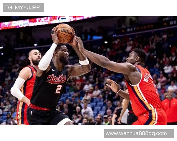 开拓者与鹈鹕G2精彩对决回顾全场亮点与精彩瞬间集锦 开拓者与鹈鹕G2精彩对决回顾全场亮点与精彩瞬间集锦